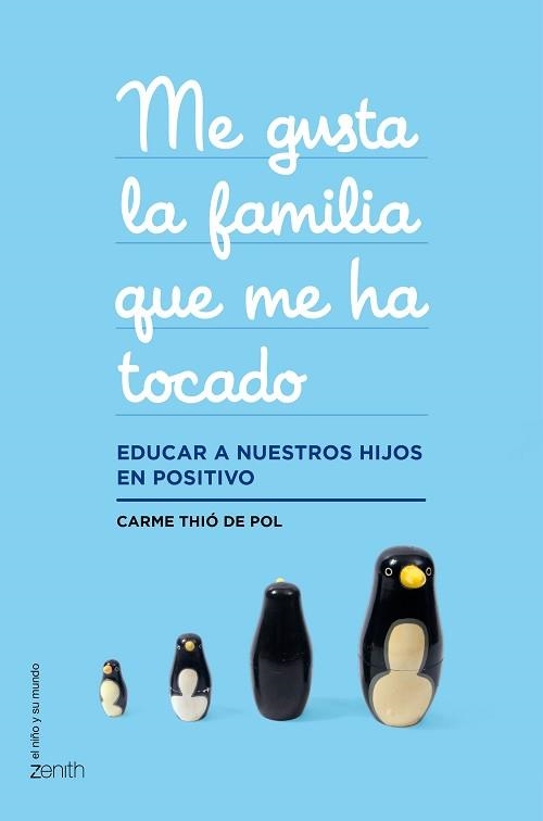 ME GUSTA LA FAMILIA QUE ME HA TOCADO. EDUCAR A NUESTROS HIJOS EN POSITIVO | 9788408143659 | THIO DE POL,CARME