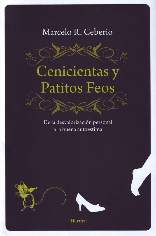 CENICIENTAS Y PATITOS FEOS.DE LA DESVALORIZACION PERSONAL A LA BUENA AUTOESTIMA | 9788425431777 | CEBERIO,MARCELO R.