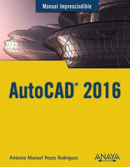 AUTOCAD 2016 | 9788441537231 | REYES,ANTONIO MANUEL