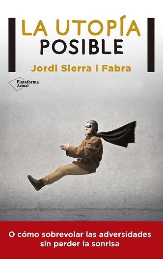 UTOPIA POSIBLE | 9788416256549 | SIERRA I FABRA, JORDI