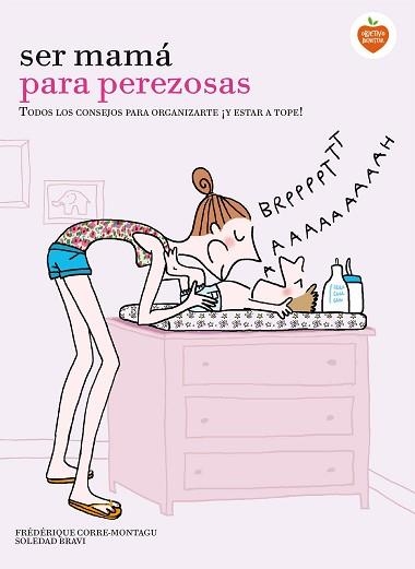 SER MAMA PARA PEREZOSAS CONSEJOS PARA ORGANIZARSE | 9788416177929 | CORRE MONTAGU,FREDERIQUE