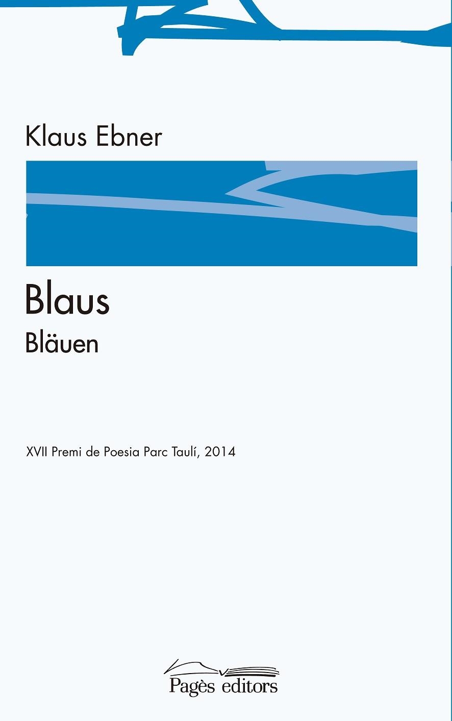 BLAUS-BLAUEN. XVII PREMI POESIA PARC TAULI 2014 | 9788499756271 | EBNER,KLAUS