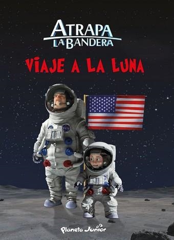 VIAJE A LA LUNA. ATRAPA LA BANDERA | 9788408145554 | MEDIASET ESPAÑA COMUNICACIÓN