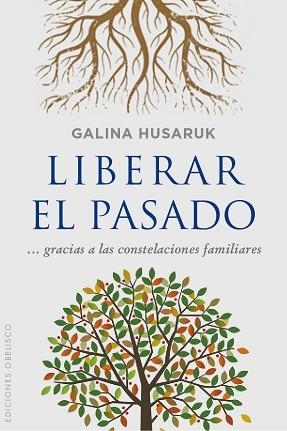 LIBERAR EL PASADO GRACIAS A LAS CONSTELACIONES FAMILIARES | 9788416192861 | HUSARUK,GALINA