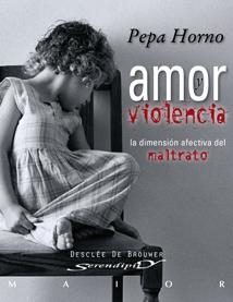 AMOR VIOLENCIA. LA DIMENSION AFECTIVA DEL MALTRATO | 9788433023001 | HORNO,PEPA