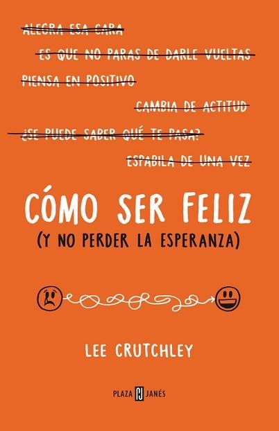 COMO SER FELIZ Y NO PERDER LA ESPERANZA | 9788401015694 | CRUTCHLEY,LEE