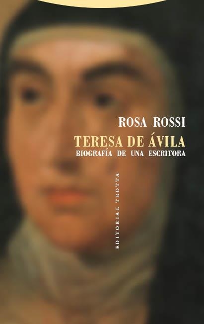 TERESA DE AVILA. BIOGRAFIA DE UNA ESCRITORA | 9788498795752 | ROSSI,ROSA