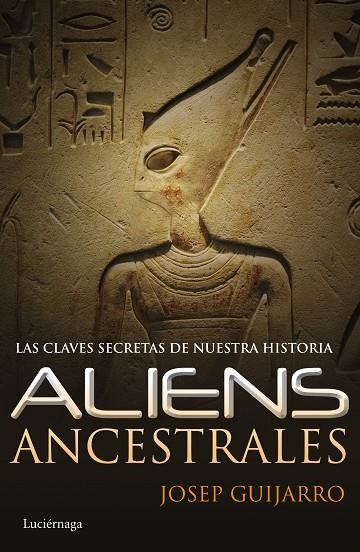 ALIENS ENCESTRALES LAS CLAVES SECRETAS DE NUESTRA HISTORIA | 9788415864806 | GUIJARRO,JOSEP