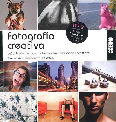 FOTOGRAFIA CREATIVA. 52 ACTIVIDADES PARA POTENCIAR TUS HABILIDADES ARTISTICAS | 9788475568805 | SONHEIM,STEVE