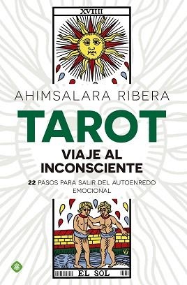 TAROT VIAJE AL INCONSCIENTE 22 PASOS PARA SALIR DEL AUTOENREDO EMOCIONAL | 9788490603888 | RIBERA,AHIMSALARA