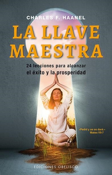 LLAVE MAESTRA. 24 LECCIONES PARA ALCANZAR EL EXITO Y LA PROSPERIDAD | 9788491111023 | HAANEL,CHARLES F.