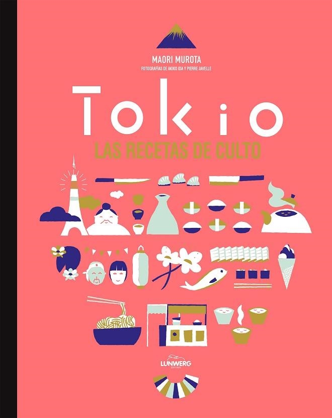 TOKIO. LAS RECETAS DE CULTO | 9788416489022 | MUROTA,MAORI