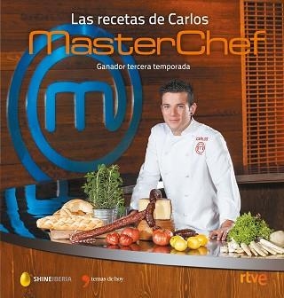 MASTERCHEF LAS RECETAS DE CARLOS GANADOR DE LA TERCERA TEMPORADA | 9788499985046 | SHINE/CR TVE