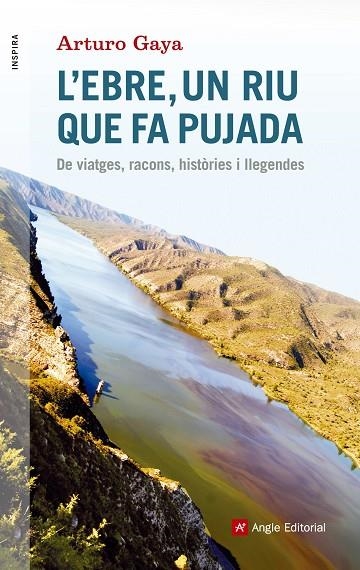 EBRE UN RIU QUE FA PUJADA. DE VIATGES,RACONS,HISTORIES I LLEGENDES | 9788416139705 | GAYA,ARTURO