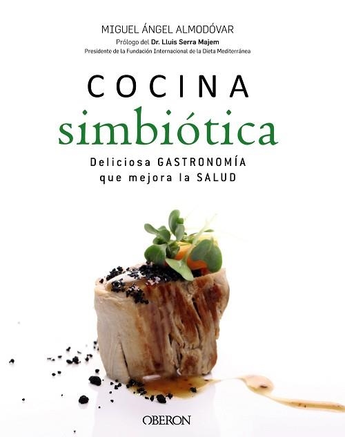 COCINA SIMBIOTICA DELICIOSA GASTRONOMIA QUE MEJORA LA SALUD | 9788441536876 | ALMODOVAR,MIGUEL ANGEL