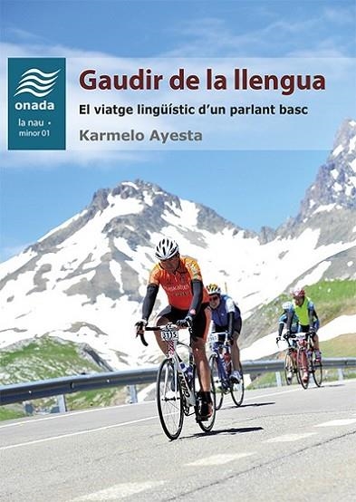 GAUDIR DE LA LLENGUA. EL VIATGE LINGUISTIC D,UN PARLANT BASC | 9788415896951 | AYESTA,KARMELO