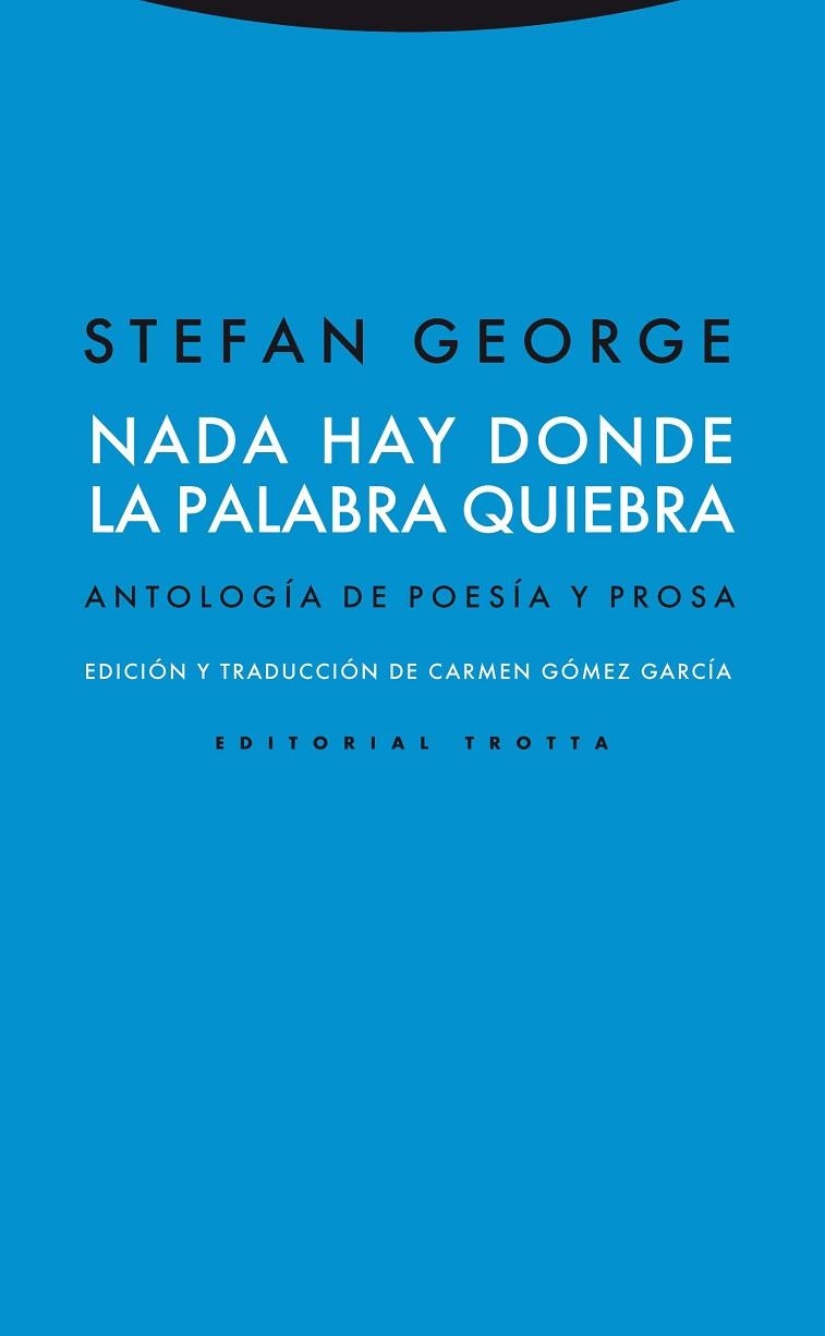 NADA HAY DONDE LA PALABRA QUIEBRA ANTOLOGIA DE POESIA Y PROSA | 9788498792041 | GEORGE,STEFAN