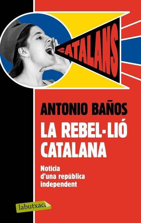 REBEL.LIO CATALANA. NOTICIA D´UNA REPUBLICA INDEPENDENT | 9788499306537 | BAÑOS,ANTONIO