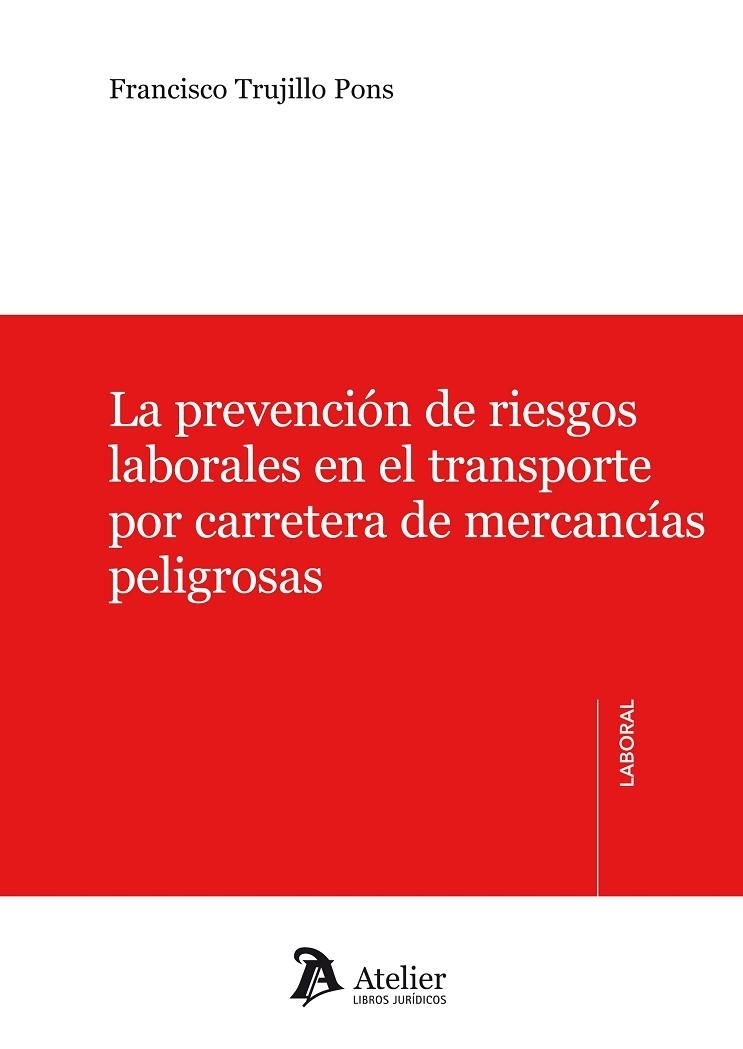 PREVENCION DE RIESGOS LABORALES EN EL TRANSPORTE POR CARRETERA DE MERCANCIAS PELIGROSAS | 9788415690214 | TRUJILLO PONS,FRANCISCO