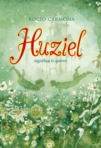 HUZIEL SIGNIFICA TE QUIERO | 9788424654474 | CARMONA,ROCIO