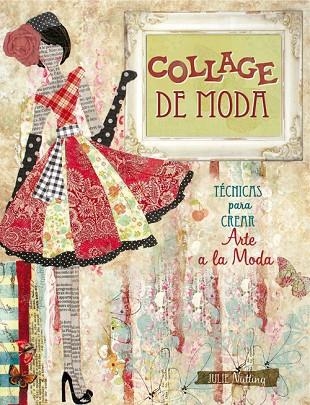 COLLAGE DE MODA. TECNICAS PARA CREAR ARTE A LA MODA | 9788415053552 | NUTTING,JULIE