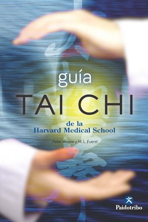 GUIA TAI CHI DE LA HARVARD MEDICAL SCHOOL | 9788499105406 | WAYNE,PETER FUERST,M.L.