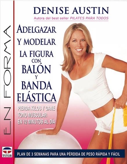 ADELGAZAR Y MODELAR LA FIGURA CON BALON Y BANDA ELASTICA | 9788479025212 | AUSTIN,DENISE