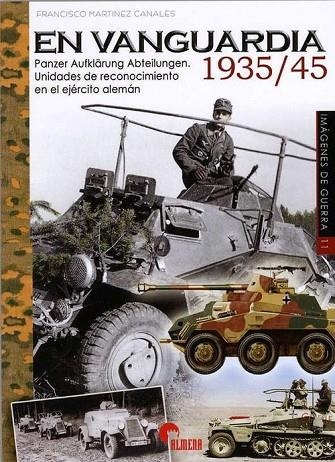 EN VANGUARDOA 1935-1945 PANZER AUFKLARUNGS ABTEILUNGEN. UNIDADES DE RECONOCIMIENTO EN EL EJERCITO ALEMAN | 9788492714865 | MARTINEZ CANALES,FRANCISCO