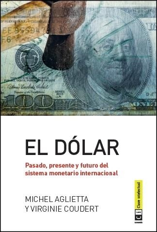 DOLAR. PASADO, PRESENTE Y FUTURO | 9788494343353 | AGLIETTA,MICHEL COUDERT,VIRGINIE