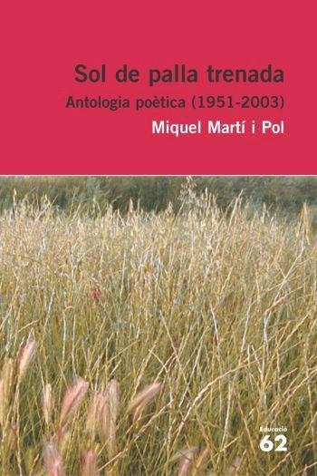 SOL DE PALLA TRENADA. ANTOLOGIA POETICA 1951-2003 | 9788429759228 | MARTI I POL, MIQUEL