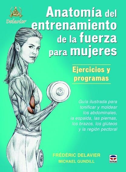 ANATOMIA DEL ENTRENAMIENTO DE LA FUERZA PARA MUJERES. EJERCICIOS Y PROGRAMAS | 9788479025274 | DELAVIER,FREDERIC