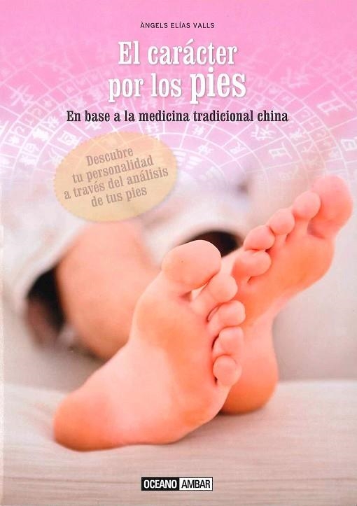 CARACTER POR LOS PIES. EN BASE A LA MEDICINA TRADICIONAL CHINA | 9788475568546 | ELIAS VALLS,ANGELS