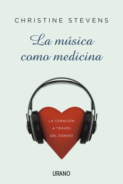 MUSICA COMO MEDICINA. LA CURACION A TRAVES DEL SONIDO | 9788479532369 | STEVENS,CHRISTINE