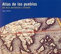 ATLAS DE LOS PUEBLOS DE ASIA MERIDIONAL Y ORIENTAL | 9788449313325 | SELLIER,JEAN