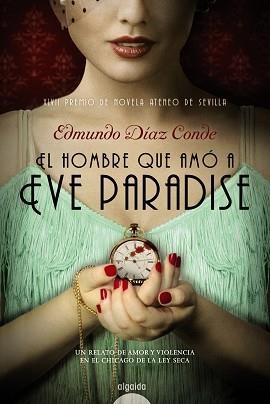 HOMBRE QUE AMO A EVE PARADISE (XLVII PREMIO DE NOVELA ATENEO DE SEVILLA) | 9788490673195 | DIAZ CONDE,EDMUNDO