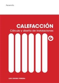 CALEFACCION. CALCULO Y DISEÑO DE INSTALACIONES | 9788428325561 | OSORIO PEREIRA,LUIS