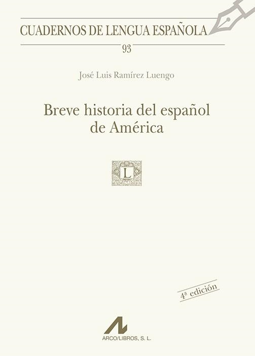 BREVE HISTORIA DEL ESPAÑOL DE AMERICA | 9788476356678 | RAMIREZ LUENGO,JOSE LUIS