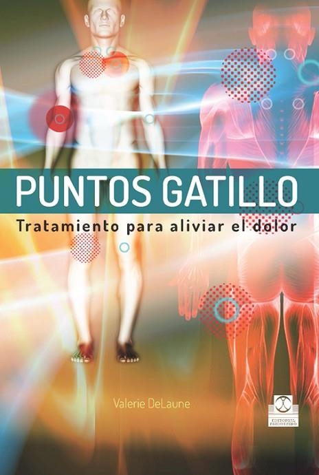 PUNTOS GATILLO. TRATAMIENTO PARA ALIVIAR EL DOLOR | 9788499104461 | DELAUNE,VALERIE