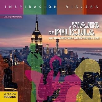 VIAJES DE PELICULA. 20 CIUDADES PARA AMANTES DEL CINE | 9788499357423 | ARGEO FERNANDEZ,LUIS