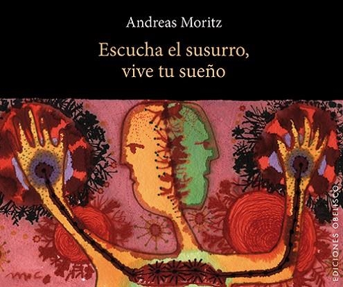 ESCUCHA EL SUSURRO, VIVE TU SUEÑO | 9788497778756 | MORITZ,ANDREAS