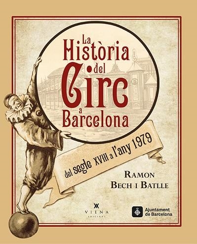 HISTORIA DEL CIRC A BARCELONA. DEL SEGLE XVIII AL 1979 | 9788483308462 | BECH,RAMON