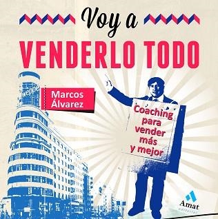 VOY A VENDERLO TODO. COACHING PARA VENDER MAS Y MEJOR | 9788497355285 | ALVAREZ,MARCOS