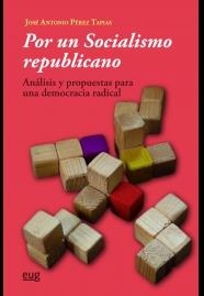 POR UN SOCIALISMO REPUBLICANO. ANALISIS Y PROPUESTAS PARA UNA DEMOCRACIA REAL | 9788433857484 | PEREZ TAPIAS,JOSE A.