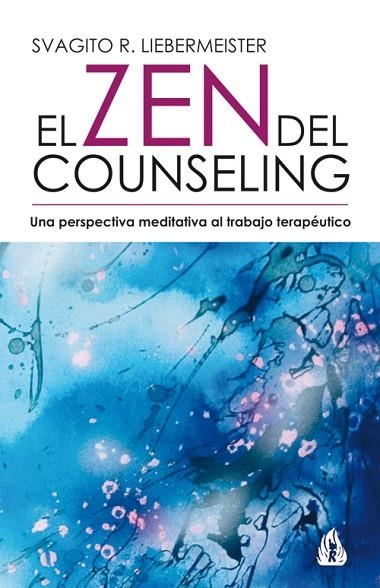 ZEN DEL COUNSELING: UNA PERSPECTIVA MEDITATIVA AL TRABAJO TERAPEUTICO | 9788486797126 | LIEBERMEISTER,SVAGITO