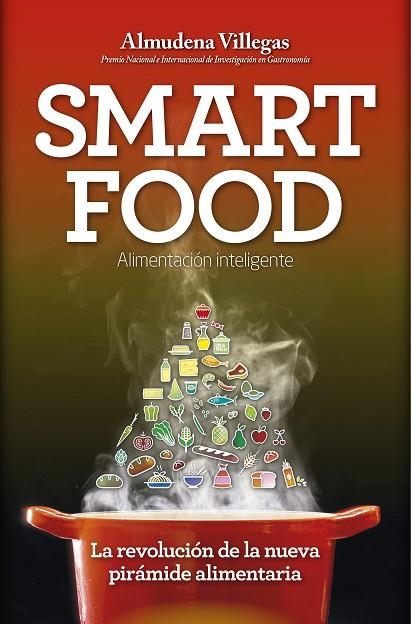 SMART FOOD ALIMENTACION INTELIGENTE LA REVOLUCION DE LA NUEVA PIRAMIDE ALIMENTARIA | 9788416002443 | VILLEGAS,ALMUDENA