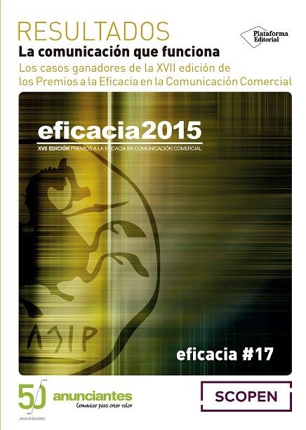 RESULTADOS. LA COMUNICACION QUE FUNCIONA. LOS CASOS GANADORES DE LA XVII EDICION DE LOS PREMIOS A LA EFICACIA EN LA COMUNICACION COMERCIAL | 9788416429950 | ASOCIACIÓN ESPAÑOLA DE ANUNCIANTES, SCOP