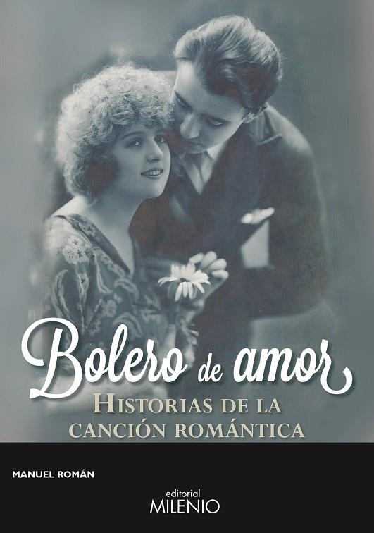 BOLERO DE AMOR: HISTORIAS DE LA CANCION ROMANTICA | 9788497436656 | ROMAN,MANUEL