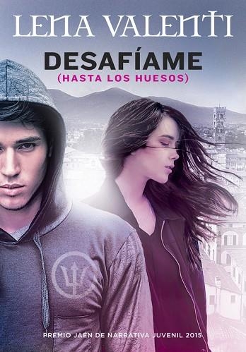 DESAFIAME. HASTA LOS HUESOS. PREMIO JAEN DE NARRATIVA JUVENIL 2015 | 9788490434802 | VALENTI,LENA