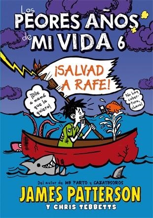 SALVAD A RAFE. LOS PEORES AÑOS DE MI VIDA 6 | 9788424654559 | PATTERSON,JAMES TEBBETTS,CHRIS