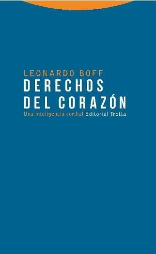 DERECHOS DEL CORAZON. UNA INTELIGENCIA CORDIAL | 9788498796070 | BOFF,LEONARDO